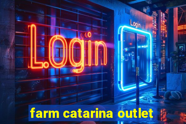 farm catarina outlet